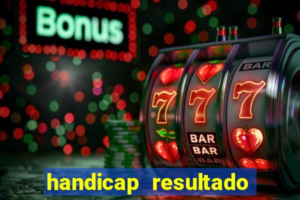 handicap resultado final - 2